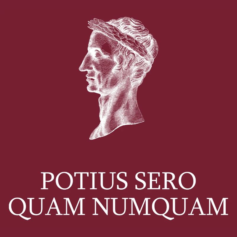 better late than never knowing latin