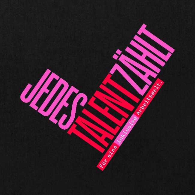 Jedes Talent zählt. Für eine inklusive Arbeitswelt