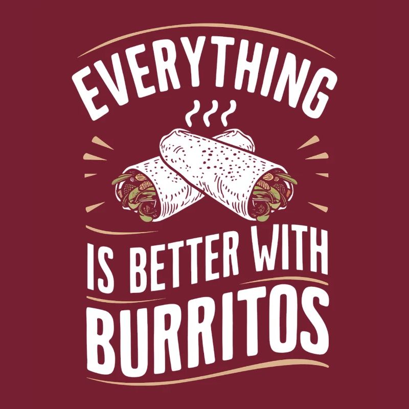 Alles Ist Besser Mit Burritos