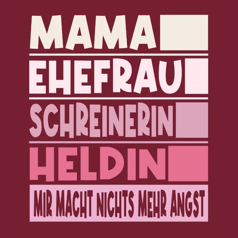 Schreinerin Mama Ehefrau Heldin