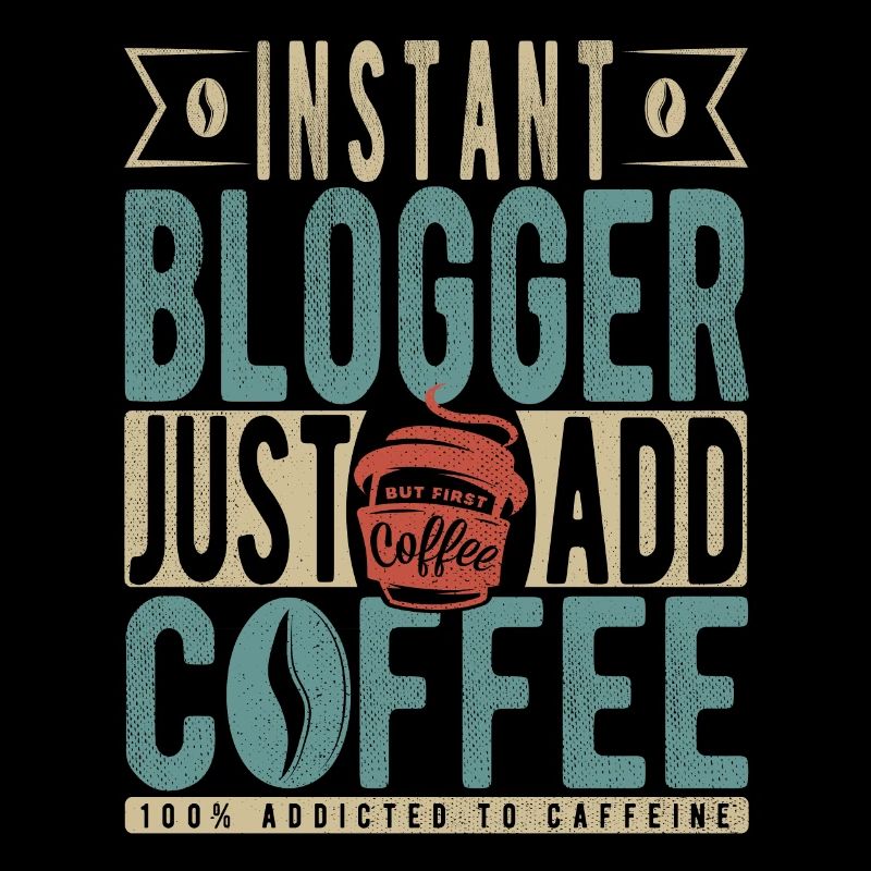 Instant Blogger Il suffit d’ajouter du café
