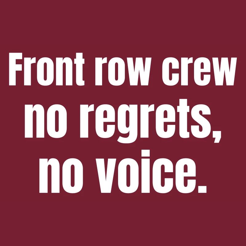 Front row crew no regrets, no voice