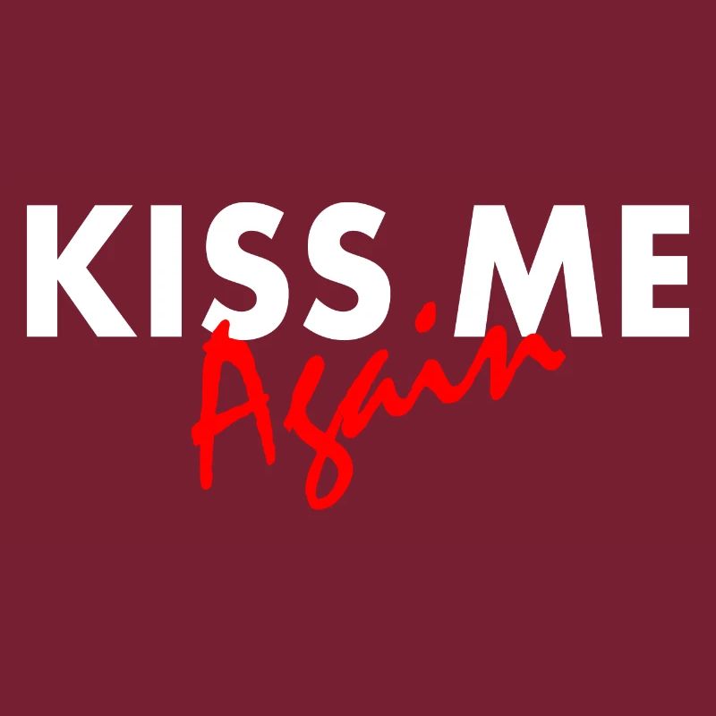 Kiss me again