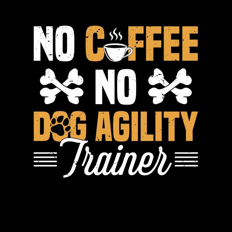Dog Agility Pas de café Pas de dresseur de chiens Amateur de café