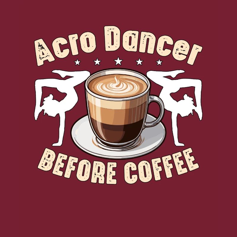 Acro Dancer Before Coffee Gymnastics Coffee Lover