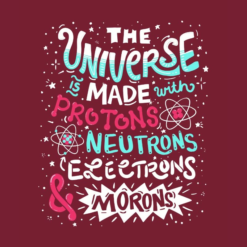 Funny Universe is made with Protons and Morons