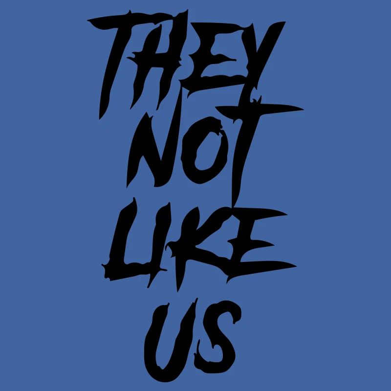 they don't like us