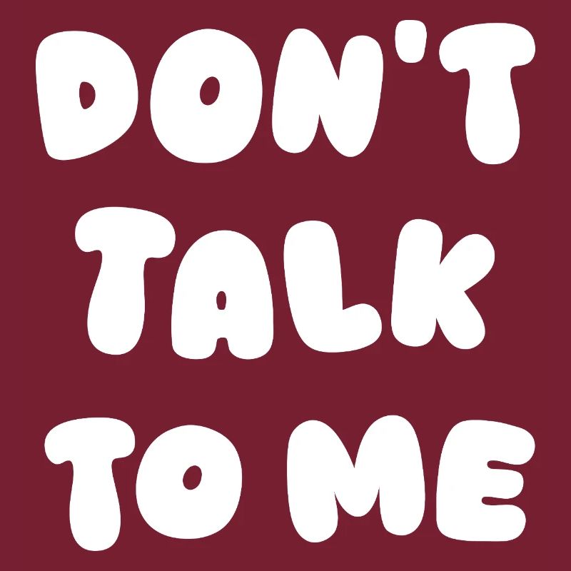 Don't Talk To Me