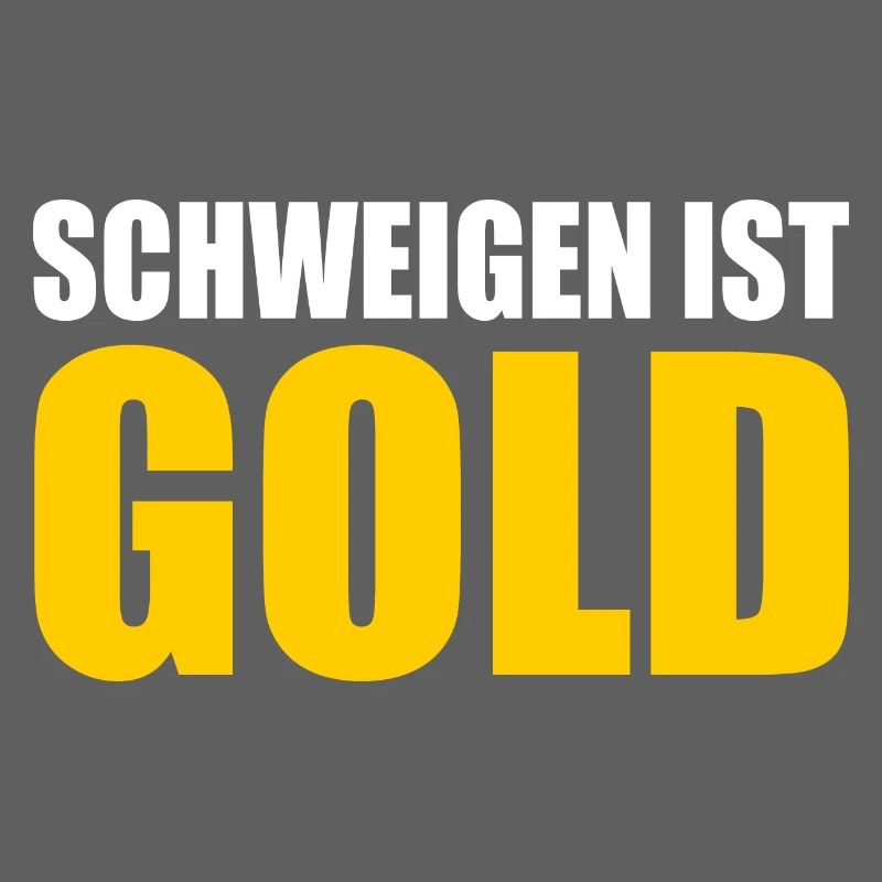 schweigen ist gold