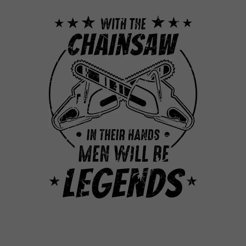 With the chainsaw in their hands, men become