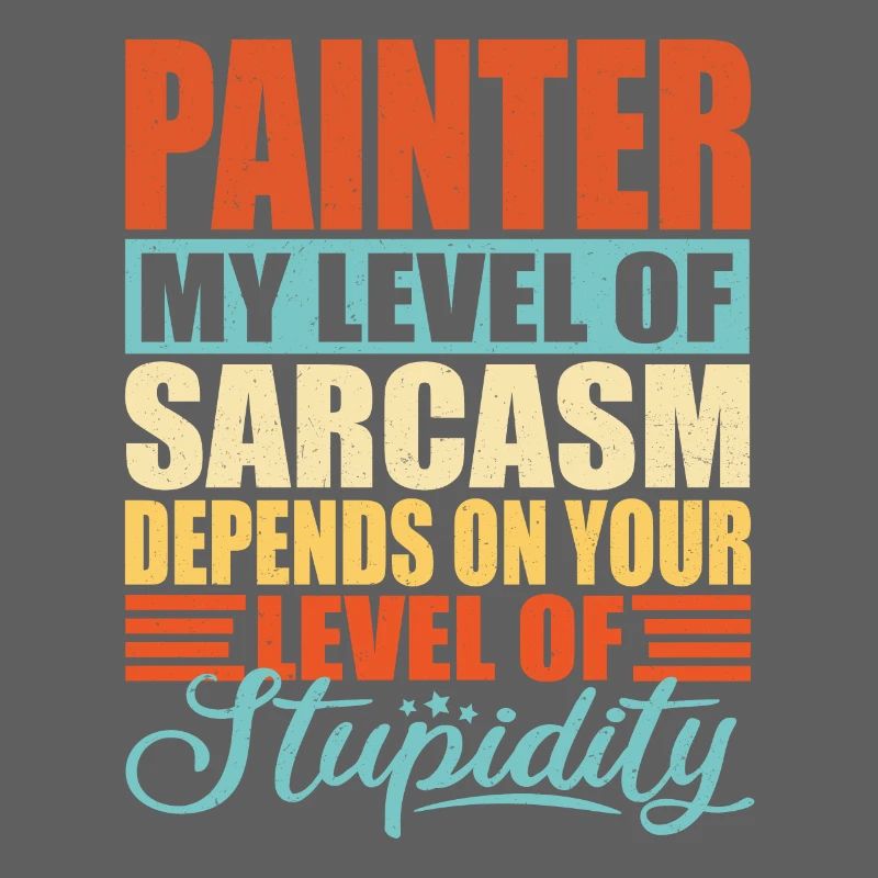 Painter sarcasm Funny Painter