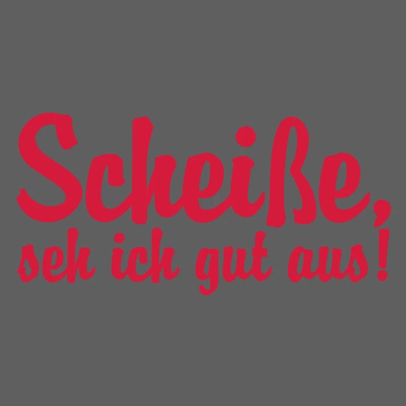 Scheisse seh ich gut aus