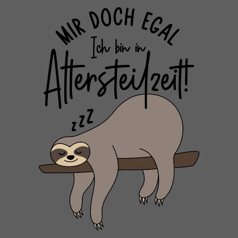 Faultier Mir doch egal Ich bin in Altersteilzeit