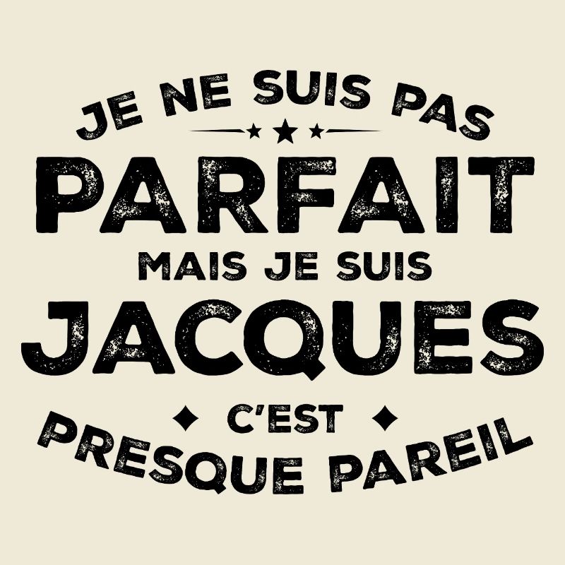 Jacques A first name, an attitude Jacques Humour