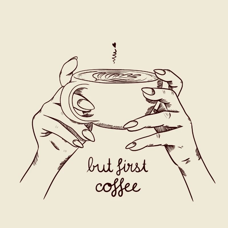 But first coffee