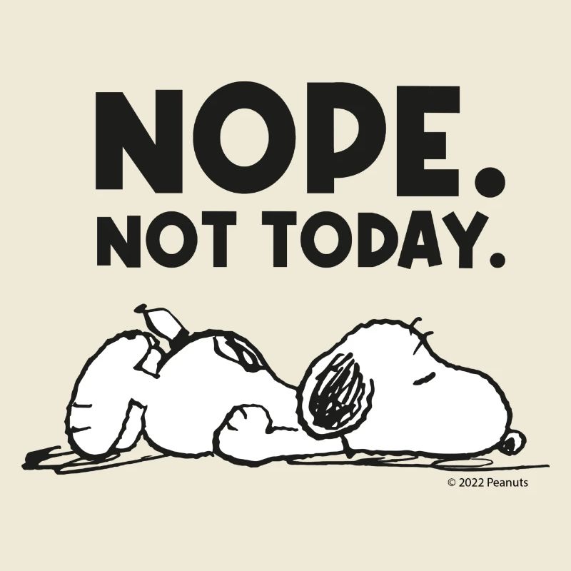 Peanuts Snoopy Nope Not Today