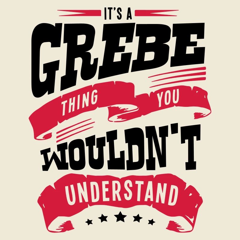 its a grebe thing you wouldnt understand