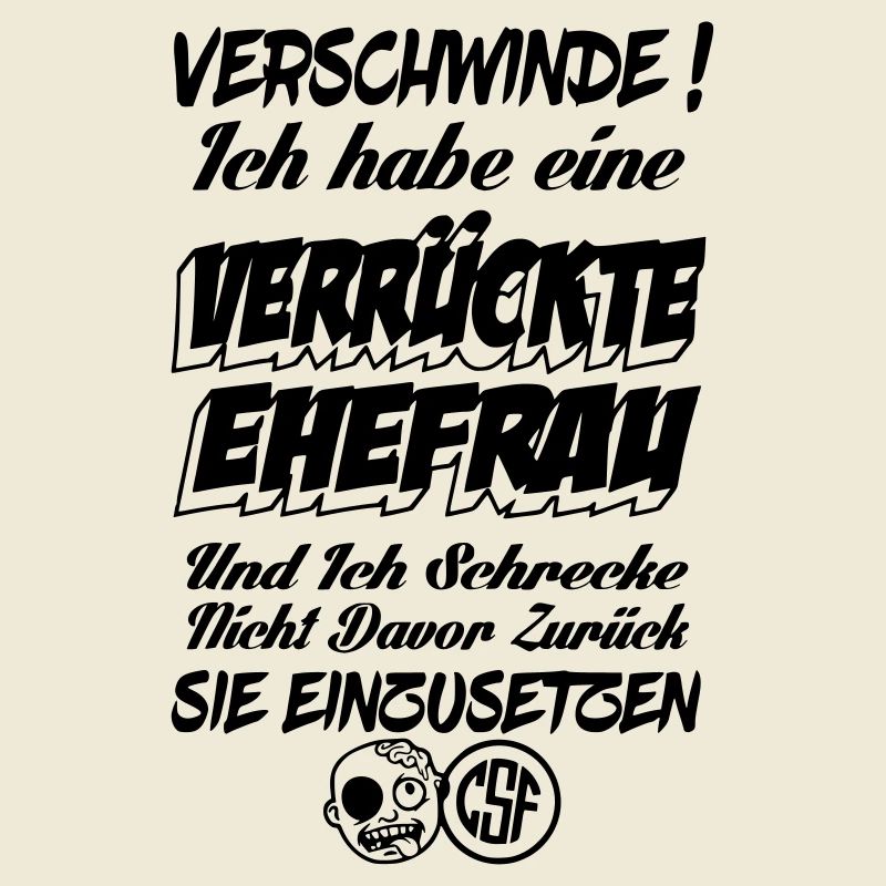 Verschwinde ich habe eine verrückte Ehefrau