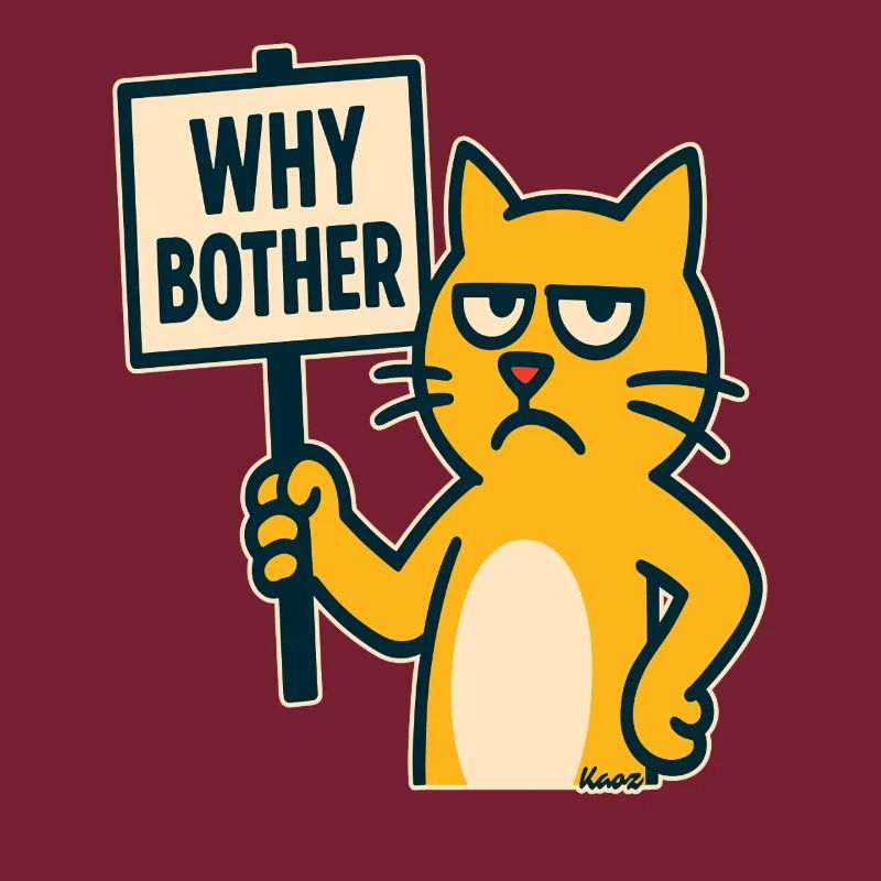 annoyed cartoon cat: why bother