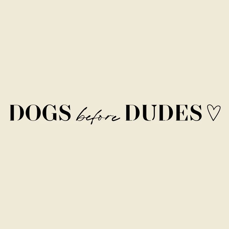 Dogs before Dudes - Statement T-Shirt