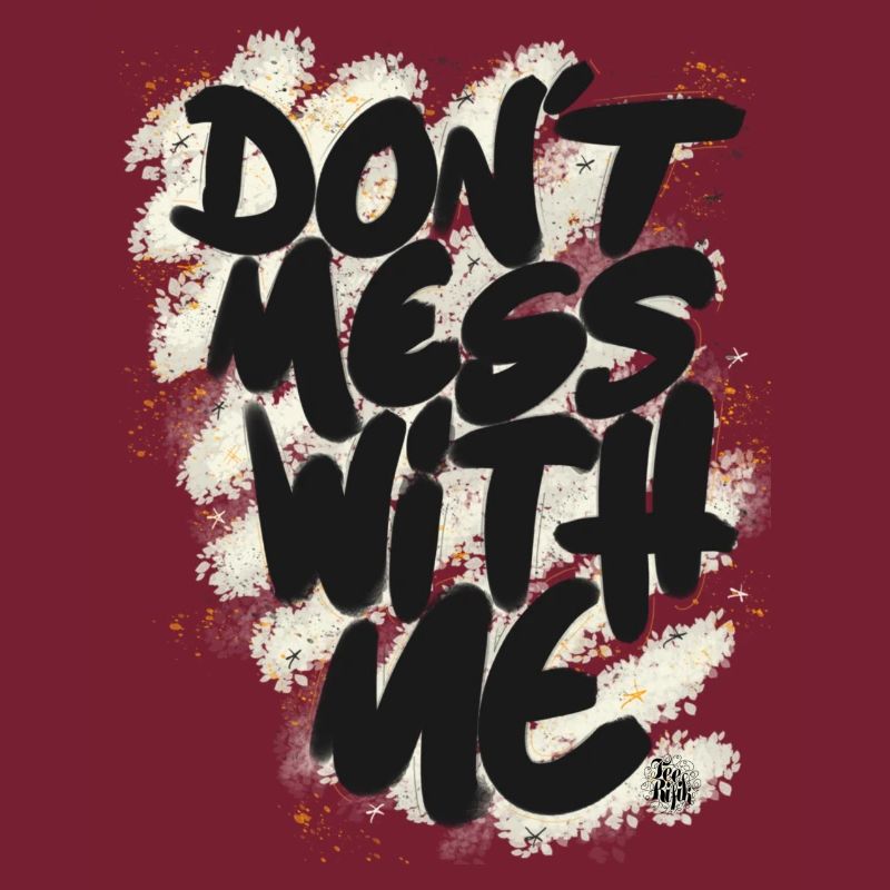 Don't mess with me