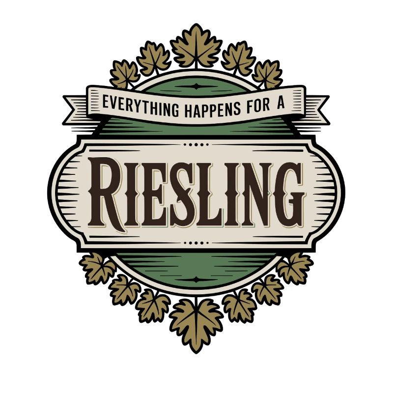 Wein Weintrinker Everything Happens For A Riesling
