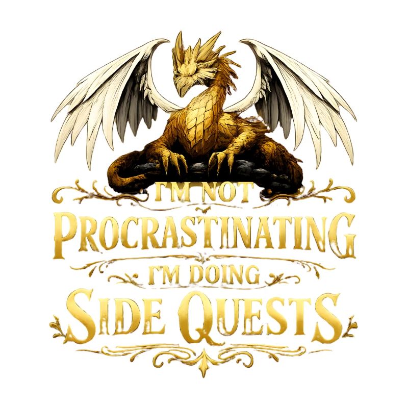 I don't procrastinate, I do side quests