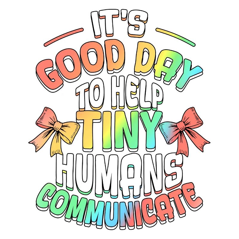 Good Day To Help Tiny Humans Communicate SLP