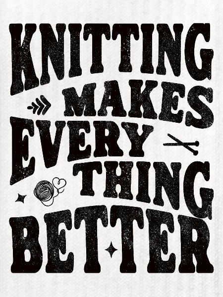 Knitting makes everything better