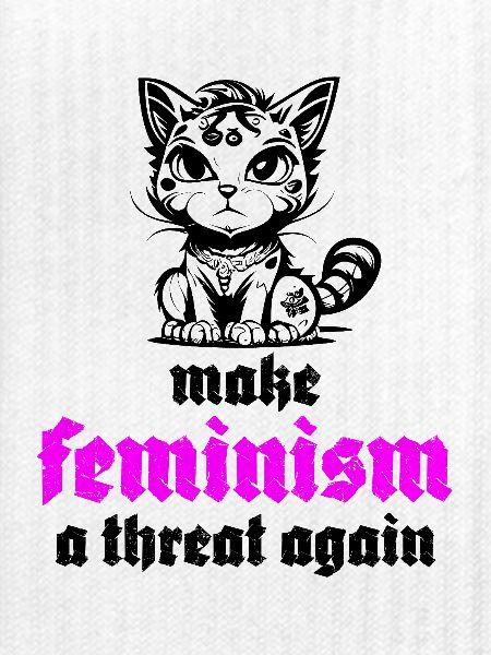 make feminism a threat again