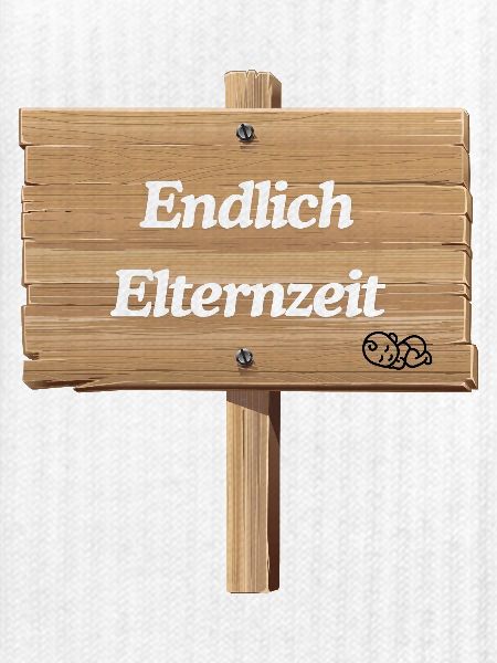 Endlich Elternzeit