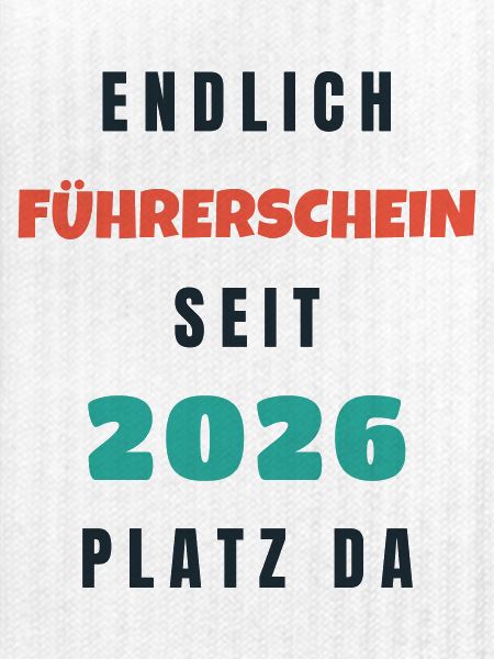 Endlich Führerschein 2026 Platz da - Geschenk