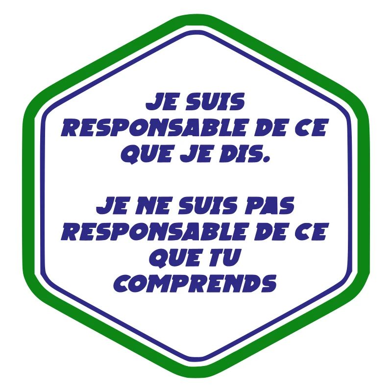 Je suis responsable de ce que je dit