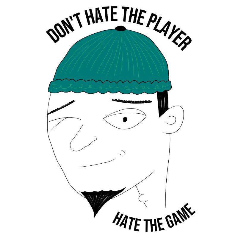 Don't hate the player, hate the game - man