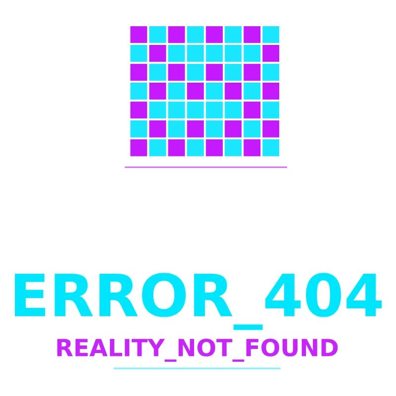 Error 404 Reality Lost