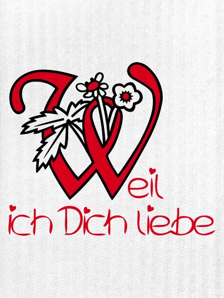Weil ich Dich liebe 