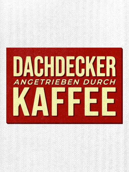 Dachdecker Kaffee Antrieb