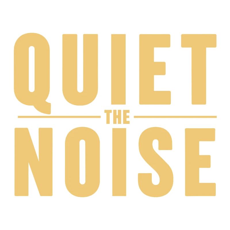 Quiet The Noise Quiet Mindfulness Statement