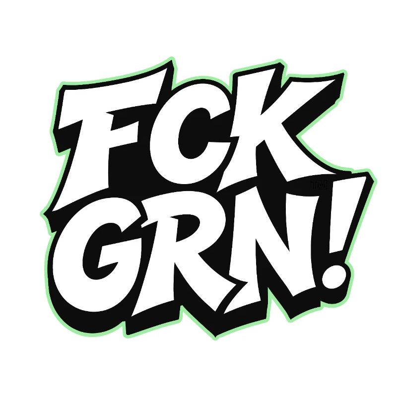 FCK GRN Statement lettering