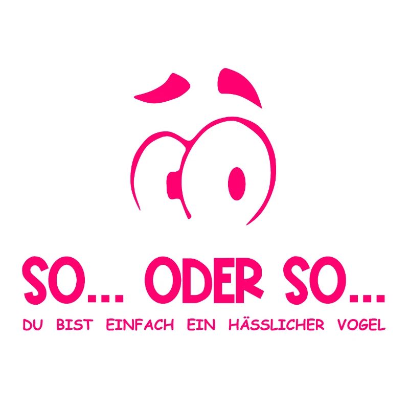 So...Oder So: Hässlicher Vogel - Neonpink