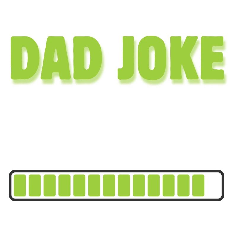 Dad Joke Loading 99% – Funny Gift for Dad