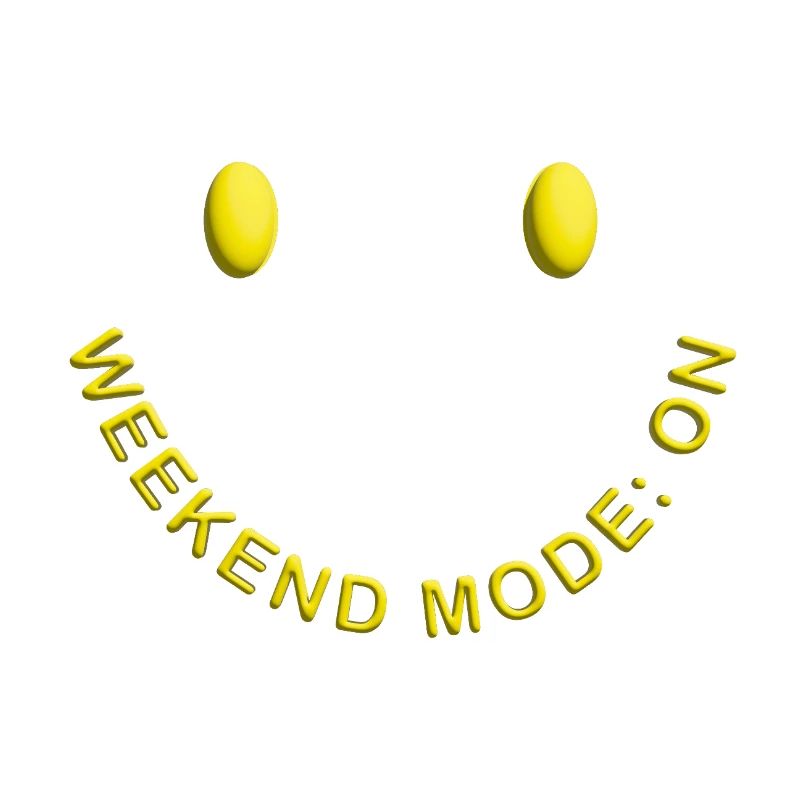 Weekend Mode ON Gute Laune Smile
