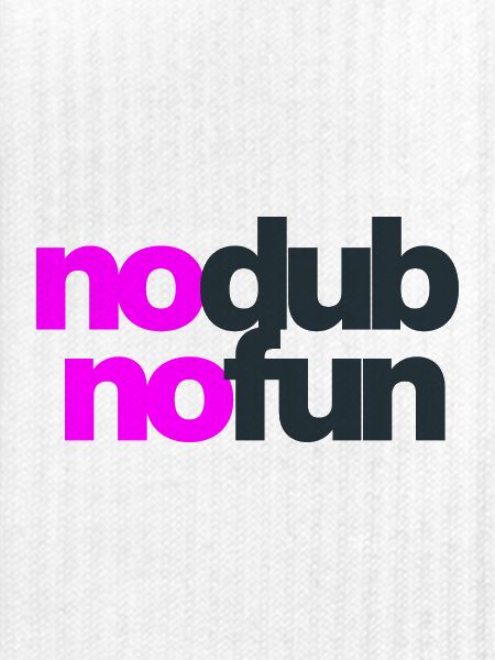 No Dub No Fun