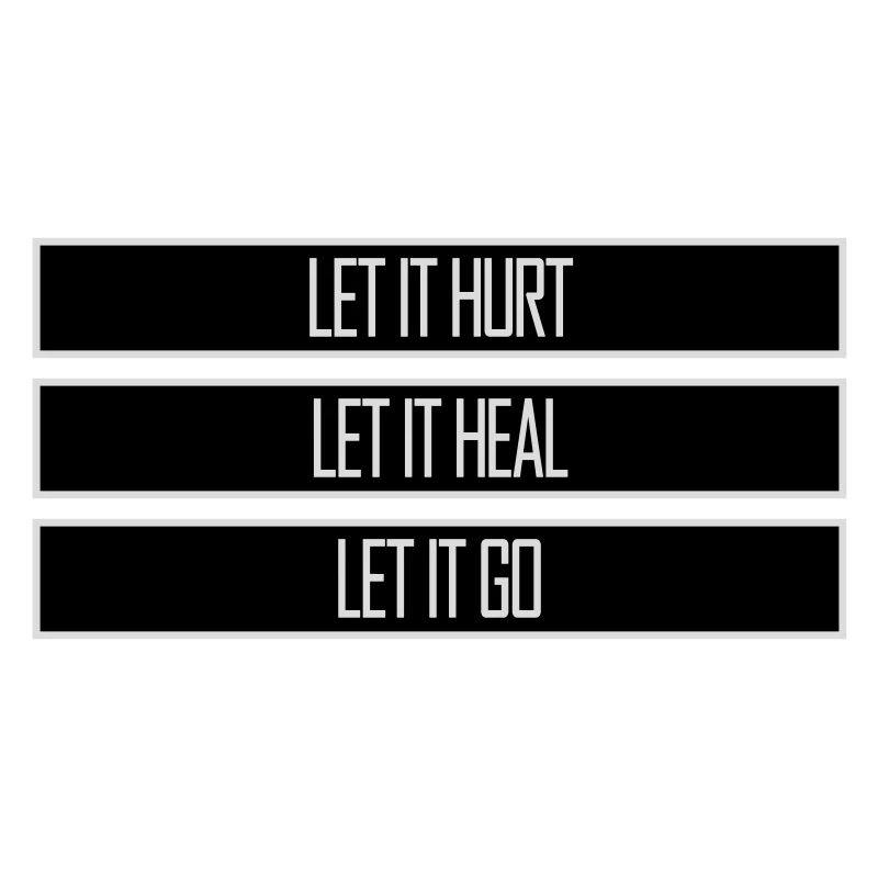 Let It Hurt Let It Heal Let It Go Inspirational