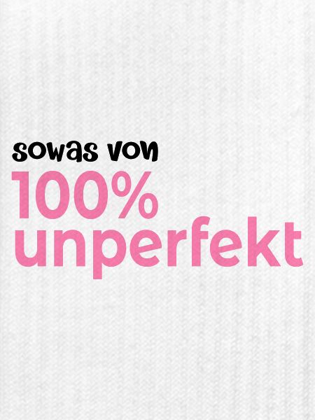 Hundert Prozent Unperfekt