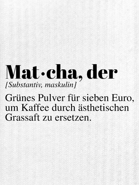 Matcha Tee Duden Spruch