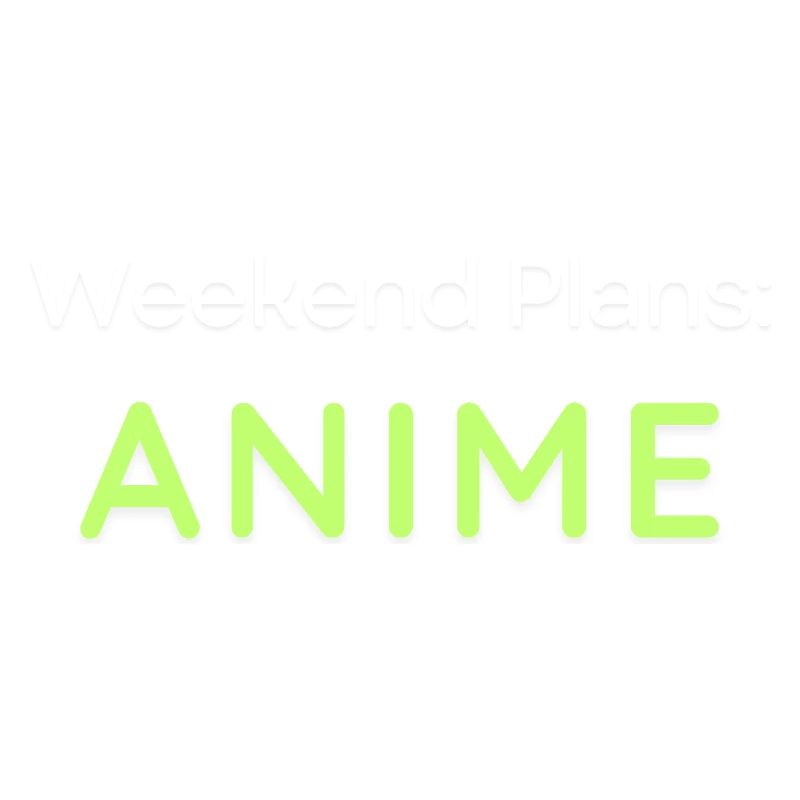 Anime Weekend Plans Conception graphique
