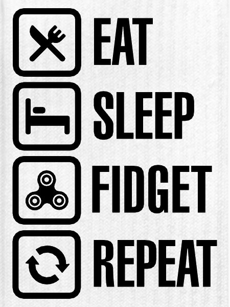 Eat Sleep Fidget Repeat - Fidget Spinner