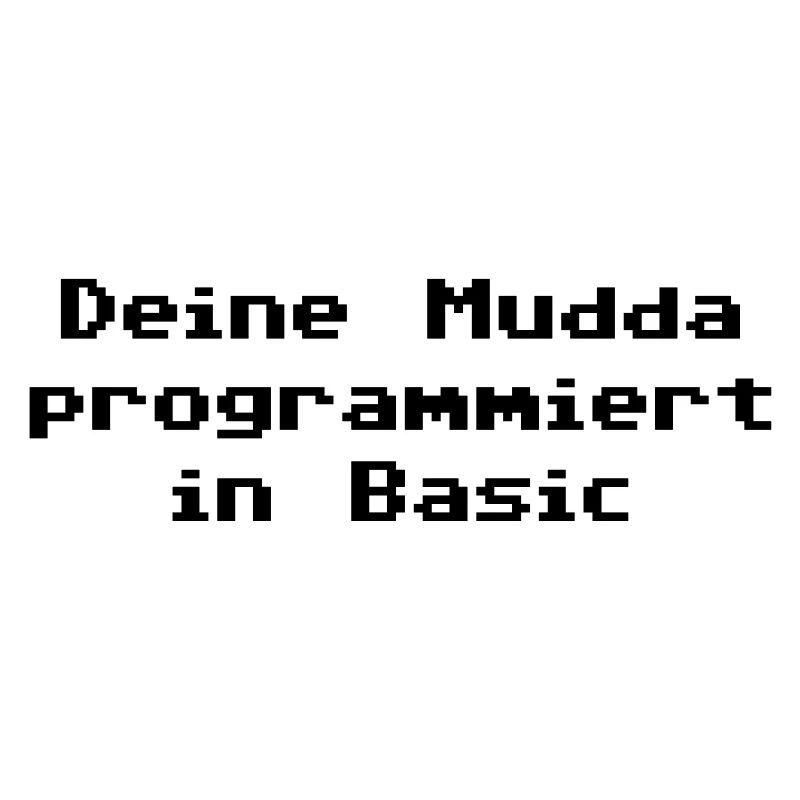 Deine Mudda programmiert in Basic