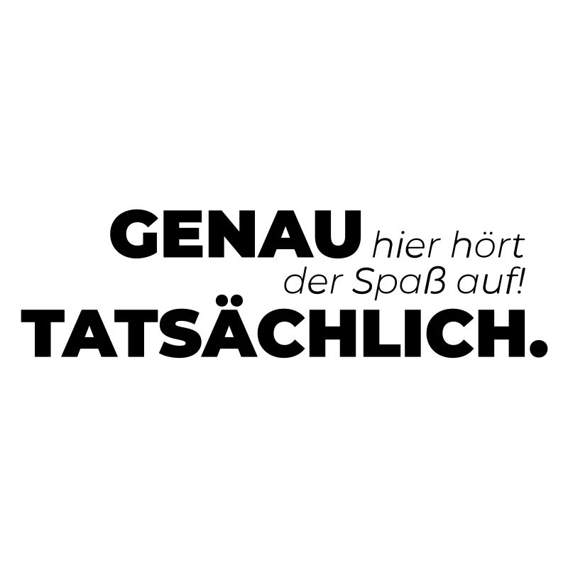 Genau hier hört der Spaß auf Tatsächlich.